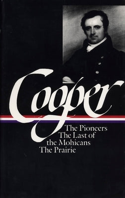 James Fenimore Cooper: The Leatherstocking Tales Vol. 1 (Loa #26): The Pioneers / The Last of the Mohicans / The Prairie by Cooper, James Fenimore