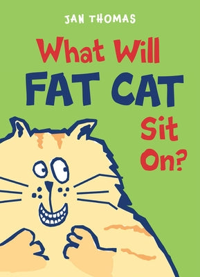 What Will Fat Cat Sit On? by Thomas, Jan