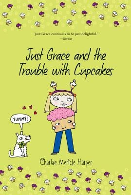Just Grace and the Trouble with Cupcakes, Volume 10 by Harper, Charise Mericle