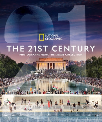 National Geographic the 21st Century: Photographs from the Image Collection by National