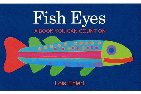 Fish Eyes: A Book You Can Count on by Ehlert, Lois