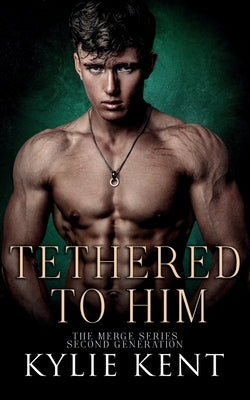 Tethered To Him by Kent