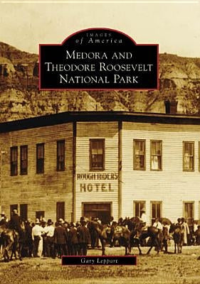 Medora and Theodore Roosevelt National Park by Leppart, Gary