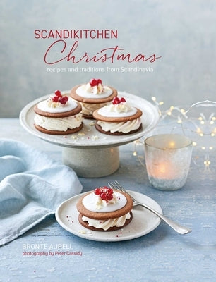 Scandikitchen Christmas: Recipes and Traditions from Scandinavia by Aurell, Bronte