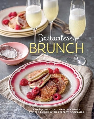 Bottomless Brunch: A Dazzling Collection of Brunch Recipes Paired with the Perfect Cocktail by Ryland Peters & Small