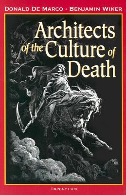 Architects of the Culture of Death by DeMarco, Donald