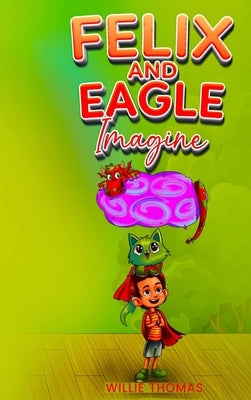Felix and Eagle Imagine by Thomas, Willie