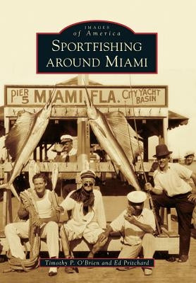 Sportfishing Around Miami by O'Brien, Timothy P.