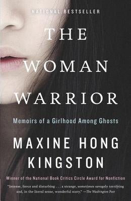 The Woman Warrior: Memoirs of a Girlhood Among Ghosts by Kingston, Maxine Hong