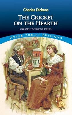 The Cricket on the Hearth: And Other Christmas Stories by Dickens, Charles