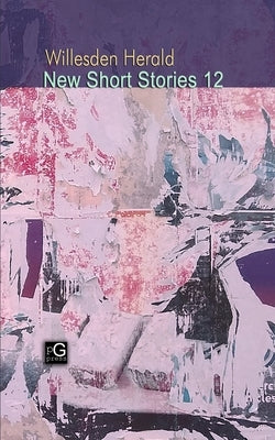 Willesden Herald New Short Stories 12 by Moran, Stephen