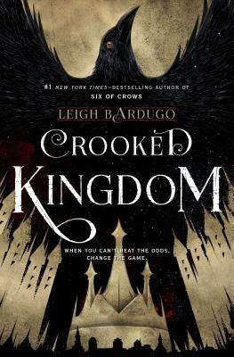 Crooked Kingdom: A Sequel to Six of Crows by Bardugo, Leigh