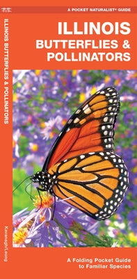 Illinois Butterflies & Pollinators: A Folding Pocket Guide to Familiar Species by Kavanagh, James