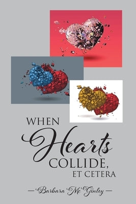 When Hearts Collide, Et Cetera by McGinley, Barbara