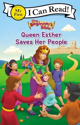 The Beginner's Bible Queen Esther Saves Her People: My First by Zondervan