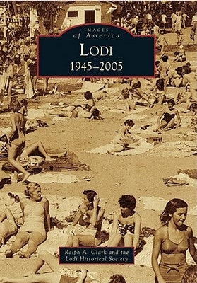 Lodi: 1945-2005 by Clark, Ralph A.