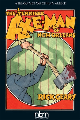The Terrible Axe-Man of New Orleans by Geary, Rick