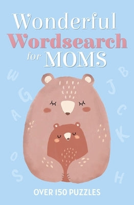 Wonderful Wordsearch for Moms: Over 150 Puzzles by Saunders, Eric