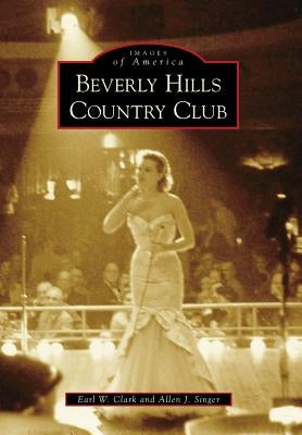 Beverly Hills Country Club by Clark, Earl W.
