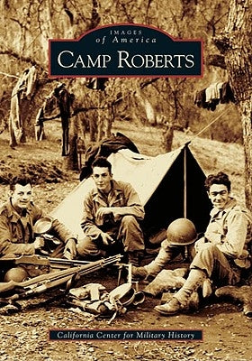 Camp Roberts by The California Center for Military Histo