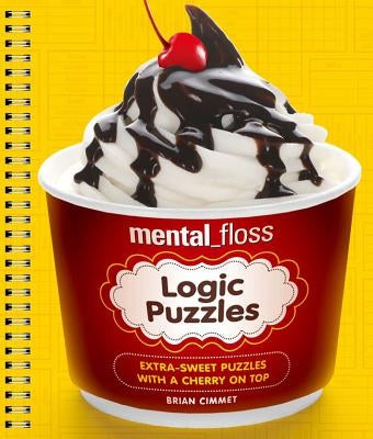 Mental_floss Logic Puzzles: Extra-Sweet Puzzles with a Cherry on Top by Cimmet, Brian