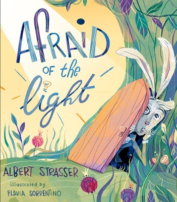 Afraid of the Light: A Story about Facing Your Fears by Strasser, Albert
