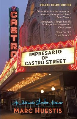 Impresario of Castro Street: An Intimate Showbiz Memoir by Huestis, Marc
