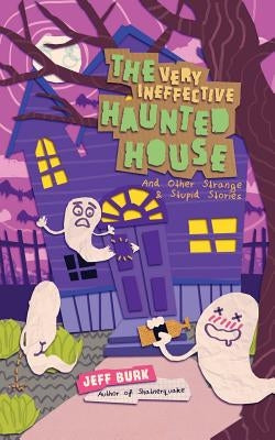 The Very Ineffective Haunted House by Burk, Jeff