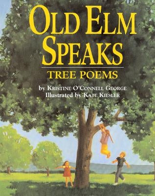 Old ELM Speaks: Tree Poems by Kiesler, Kate