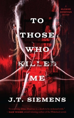 To Those Who Killed Me by Siemens, J. T.