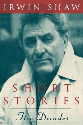 Short Stories: Five Decades by Shaw, Irwin