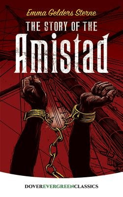 The Story of the Amistad by Sterne, Emma Gelders