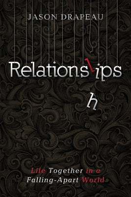 Relationslips by Drapeau, Jason