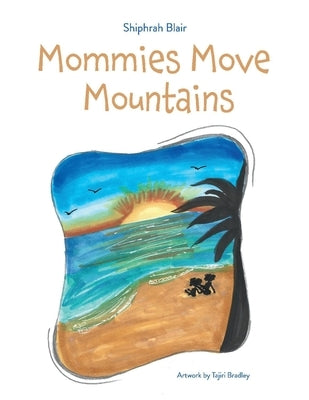 Mommies Move Mountains by Blair, Shiphrah