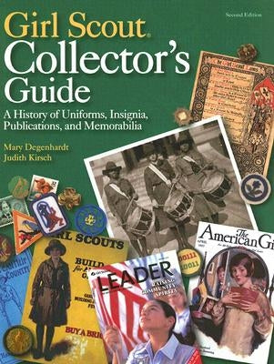 Girl Scout Collectors' Guide: A History of Uniforms, Insignia, Publications, and Memorabilia by Degenhardt, Mary