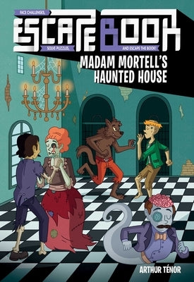 Escape Book, 3: Madam Mortell's Haunted House by Tenor, Arthur
