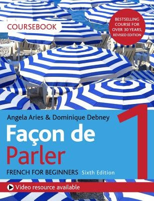 Façon de Parler 1 French for Beginners 6ed Course Book by Aires, Angela