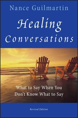 Healing Conversations Revised by Guilmartin, Nance