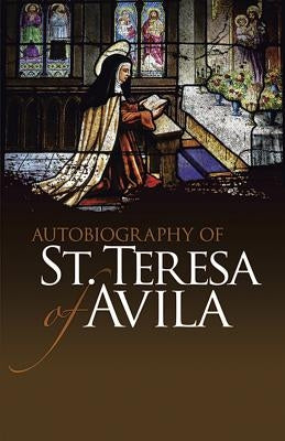 Autobiography of St. Teresa of Avila by St Teresa of Avila