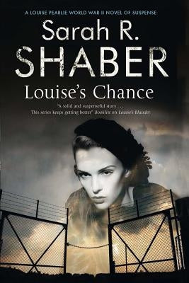 Louise's Chance: A 1940s Spy Thriller Set in Wartime Washington by Shaber, Sarah R.