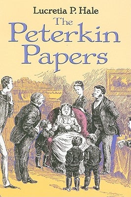 The Peterkin Papers by Hale, Lucretia P.