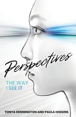 Perspectives: The Way I See It by Dennington, Tonya