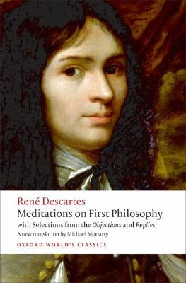 Meditations on First Philosophy: With Selections from the Objections and Replies by Descartes, René