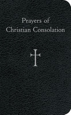 Prayers of Christian Consolation by Storey, William G.