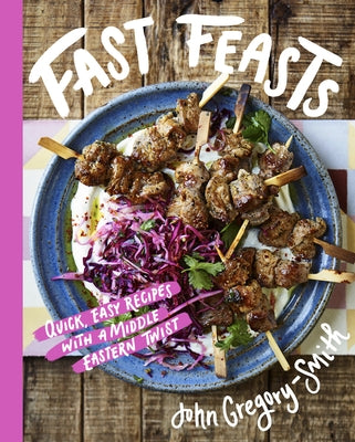 Fast Feasts: Quick, Easy Recipes with a Middle-Eastern Twist by 