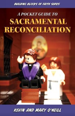 Pocket Guide to Sacramental Reconciliation: Building Blocks of Faith Series by O'Neill, Kevin And Mary