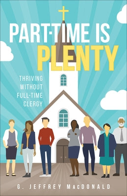 Part-Time Is Plenty by MacDonald, G. Jeffrey
