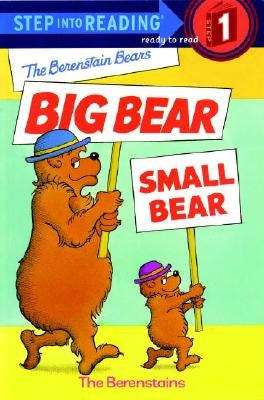 The Berenstain Bears' Big Bear, Small Bear by Berenstain, Stan