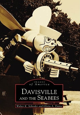 Davisville and the Seabees by Schroder, Walter K.