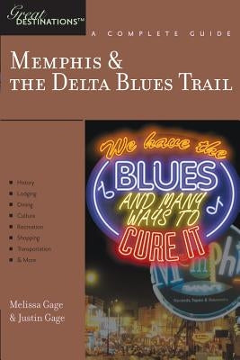 Explorer's Guide Memphis & the Delta Blues Trail: A Great Destination by Gage, Justin